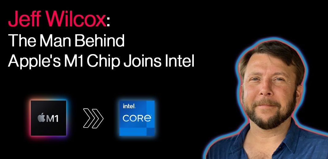 Mac System Architecture: Apple’s Jeff Wilcox joins Intel