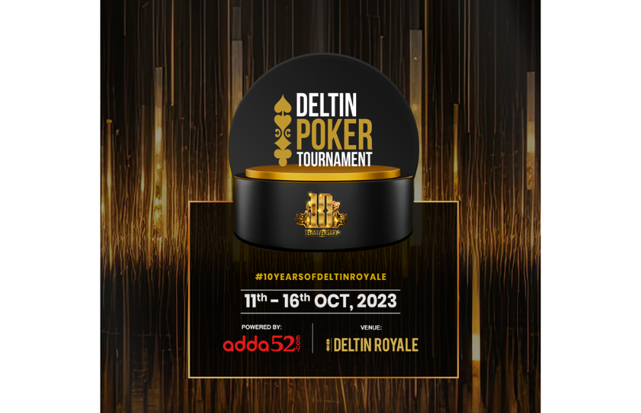 Deltin Poker Tournament, 15th Edition: A Special Celebration of Deltin Royale's 10th Anniversary