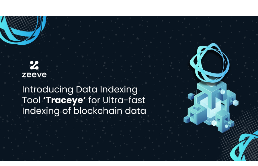 Web3 infrastructure provider Zeeve launches Data Indexing Tool ‘Traceye’ for Ultra-fast Indexing of blockchain data