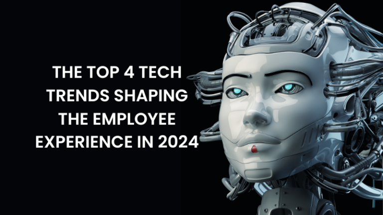 The Top 4 Tech Trends Shaping the Employee Experience in 2024