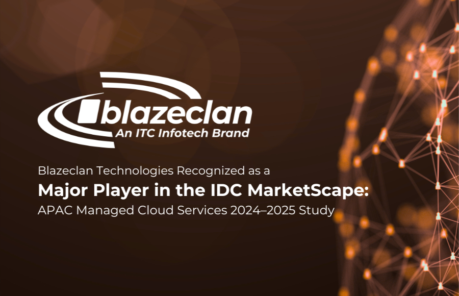 Blazeclan Technologies Recognized as a Major Player in the IDC MarketScape: Asia/Pacific Managed Cloud Services 2024–2025 Vendor Assessment