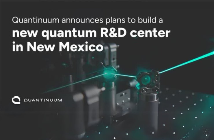 Quantinuum Announces Plans to Build a New Quantum R&D Center in New Mexico, Anchoring the State's Quantum Technology Revolution