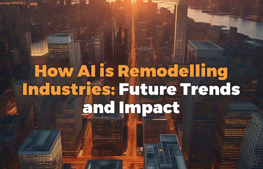How AI is Remodelling Industries: Future Trends and Impact