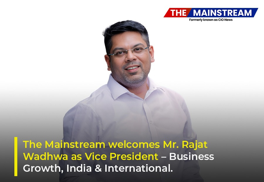 Rajat Wadhwa Joins The Mainstream as Vice President – Business Growth, India & International