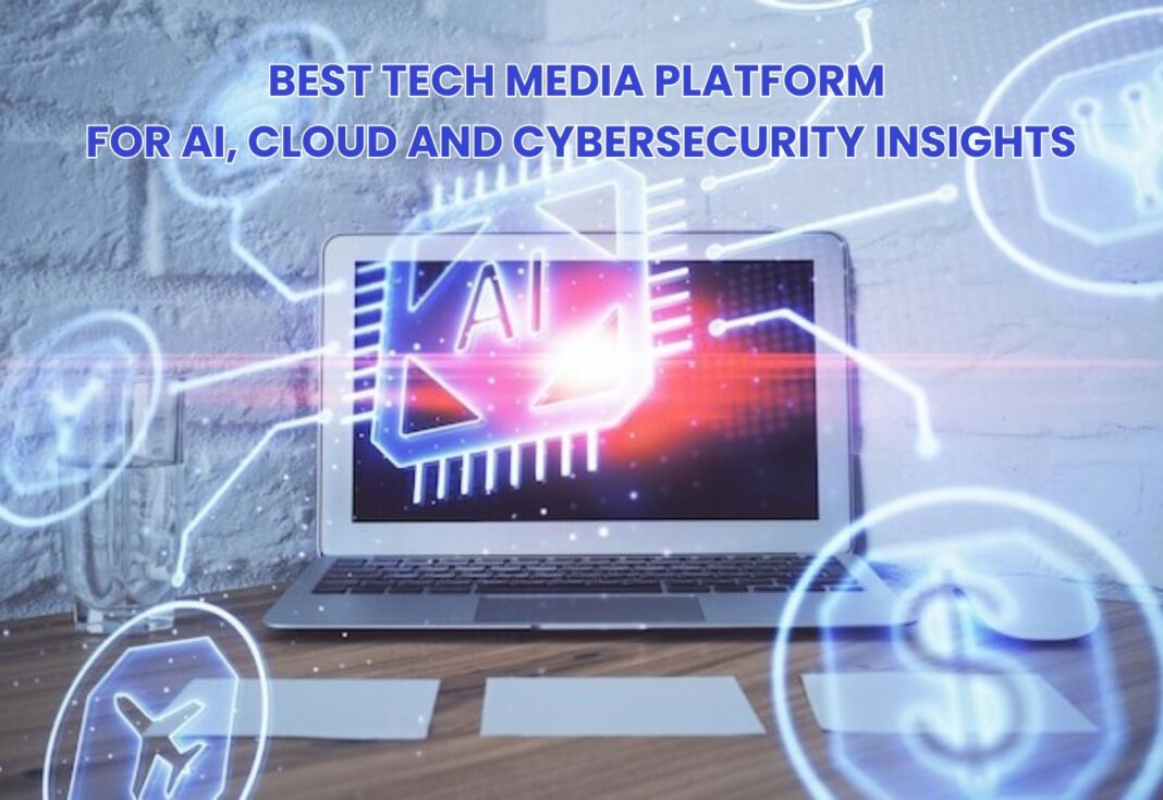 Best Tech Media Platform for AI, Cloud and Cybersecurity Insights – The Mainstream’s Journey