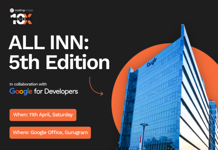 Coding Ninjas 10X Club to host ALL INN - 5th Edition at Google Office, Gurugram Coding Ninjas 10X Club to host ALL INN - 5th Edition at Google Office, Gurugram