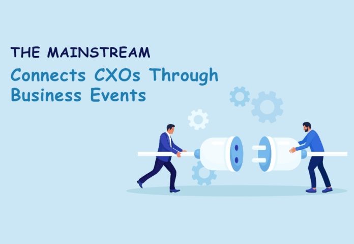 How The Mainstream Connects CXOs Through Business Events How The Mainstream Connects CXOs Through Business Events