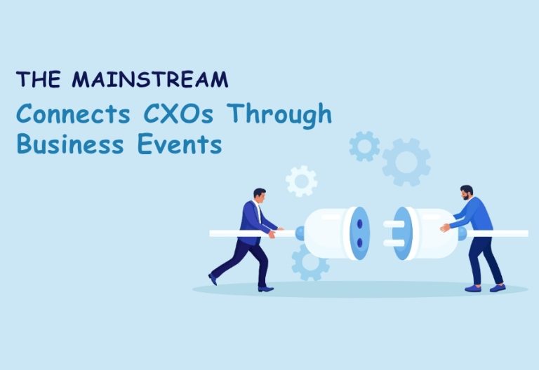 How The Mainstream Connects CXOs Through Business Events
