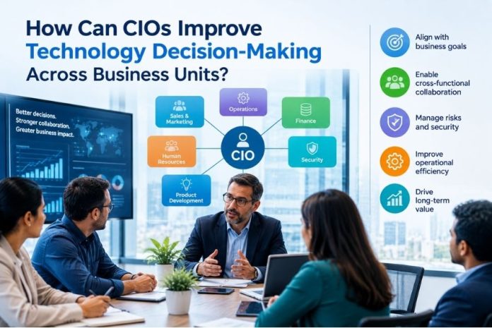 How Can CIOs Improve Technology Decision-Making Across Business Units?